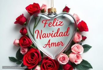 Imágenes y frases bonitas para desear Feliz Navidad Amor